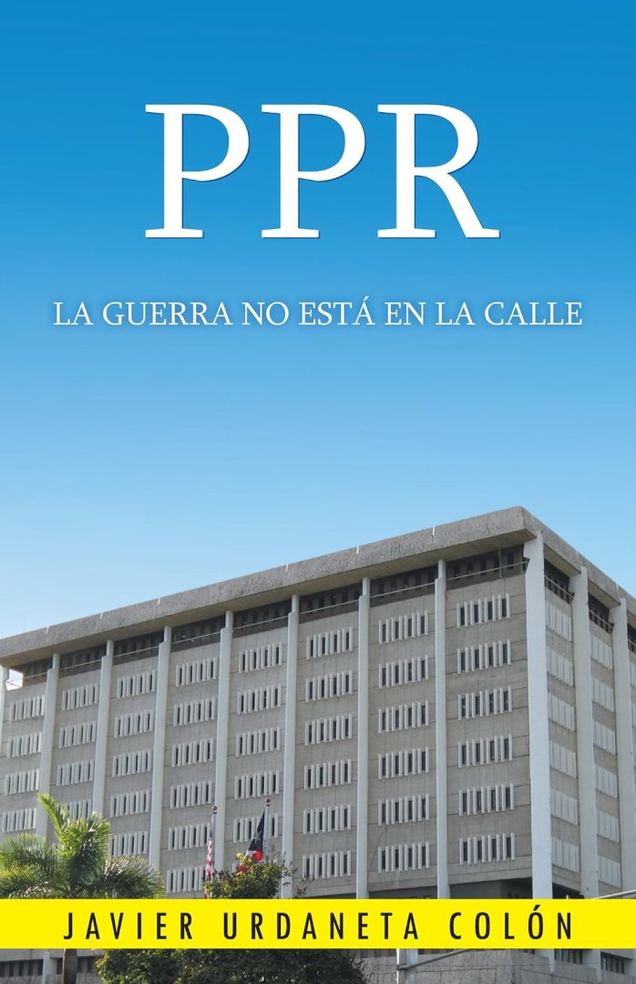 Portada del libro PPR: La guerra no está en la calle, de Javier Urdaneta Colón